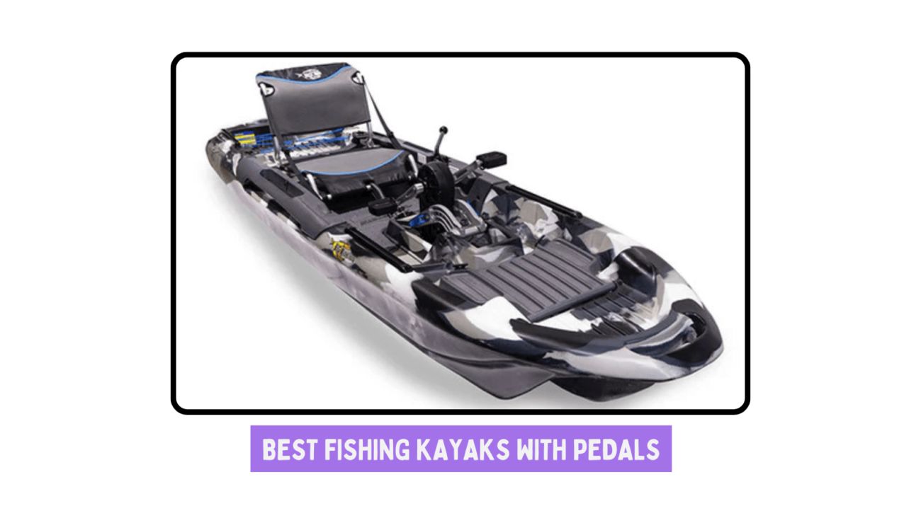 Best Fishing Kayaks with Pedals