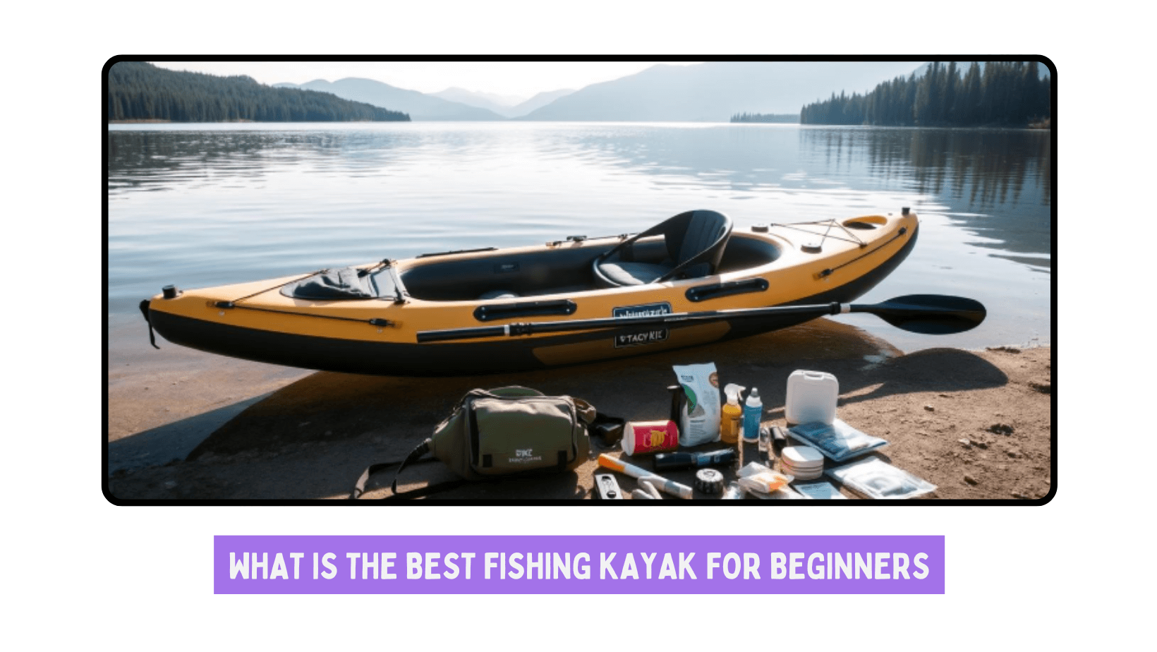 What is the best fishing kayak for beginners?